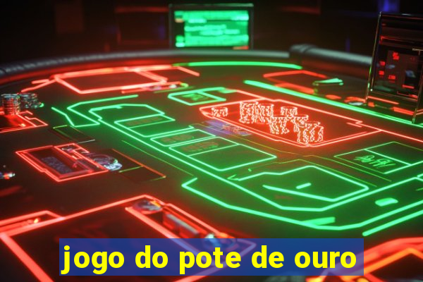 jogo do pote de ouro